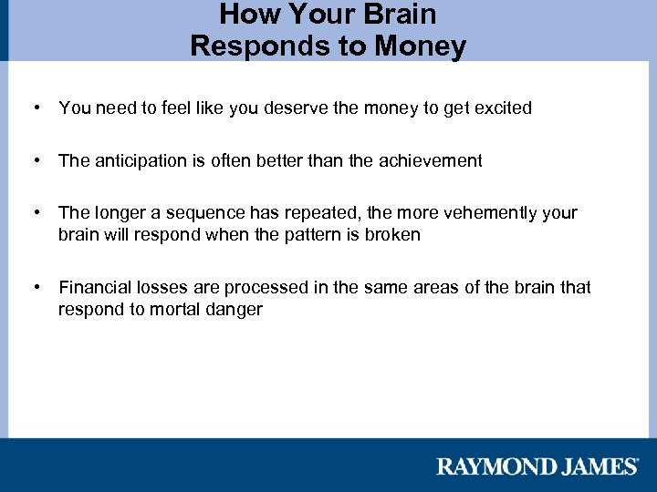 How Your Brain Responds to Money • You need to feel like you deserve