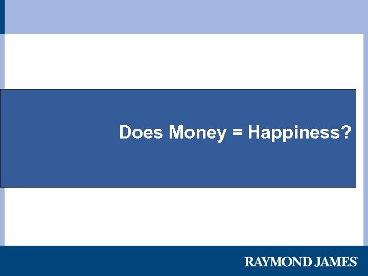 Does Money = Happiness? 