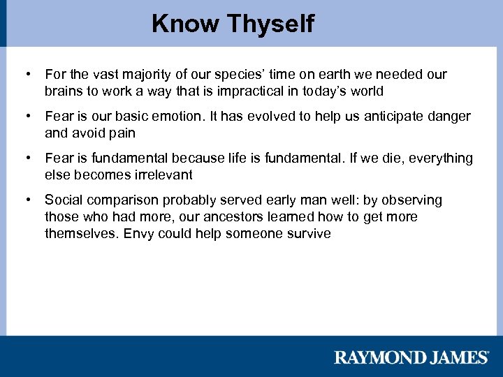 Know Thyself • For the vast majority of our species’ time on earth we