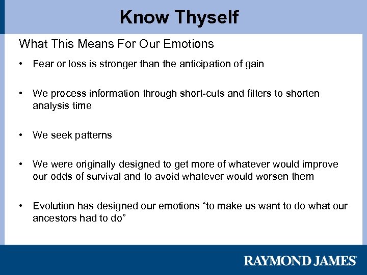 Know Thyself What This Means For Our Emotions • Fear or loss is stronger