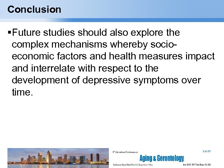 Conclusion Future studies should also explore the complex mechanisms whereby socioeconomic factors and health