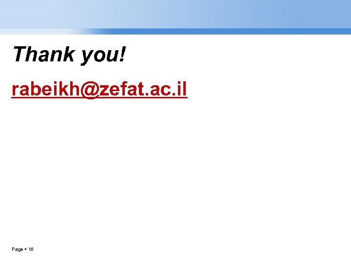 Thank you! rabeikh@zefat. ac. il Page 18 