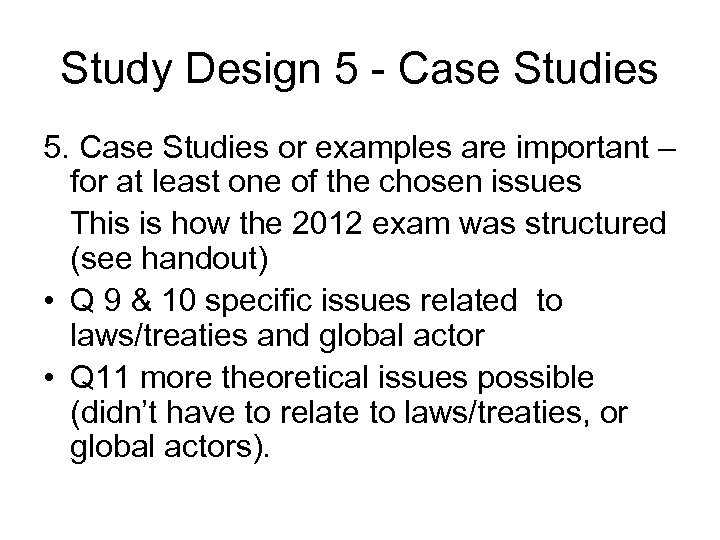Study Design 5 - Case Studies 5. Case Studies or examples are important –