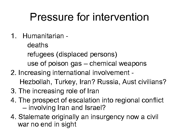 Pressure for intervention 1. Humanitarian deaths refugees (displaced persons) use of poison gas –