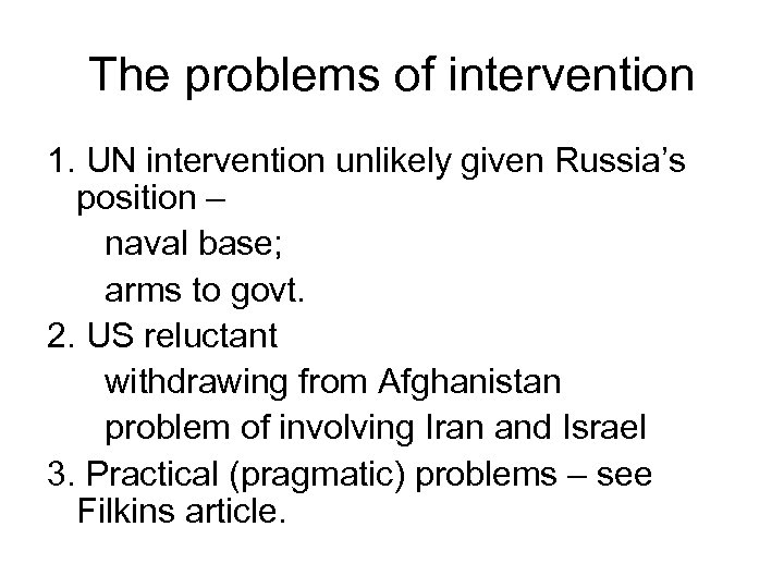 The problems of intervention 1. UN intervention unlikely given Russia’s position – naval base;