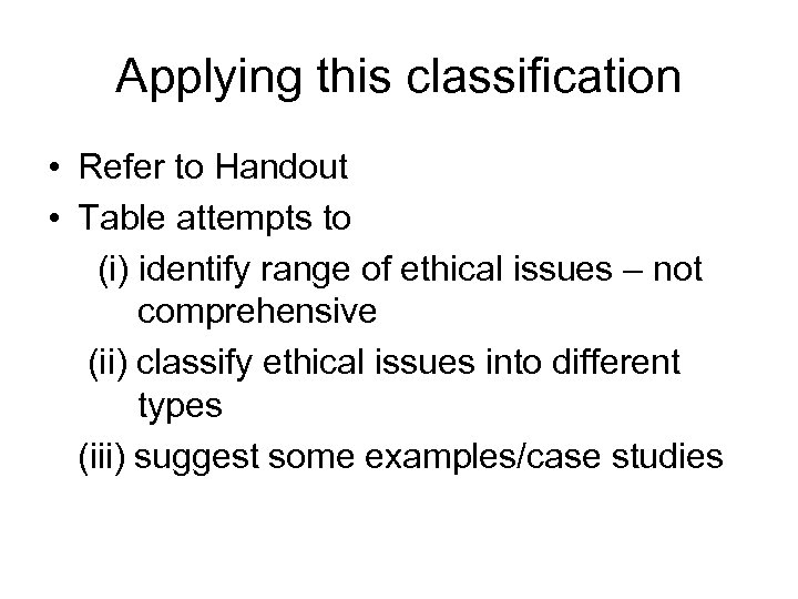 Applying this classification • Refer to Handout • Table attempts to (i) identify range