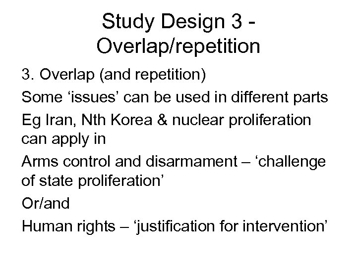 Study Design 3 Overlap/repetition 3. Overlap (and repetition) Some ‘issues’ can be used in