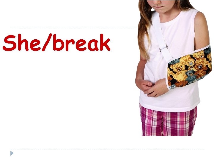 She/break 