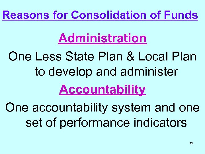 Reasons for Consolidation of Funds Administration One Less State Plan & Local Plan to