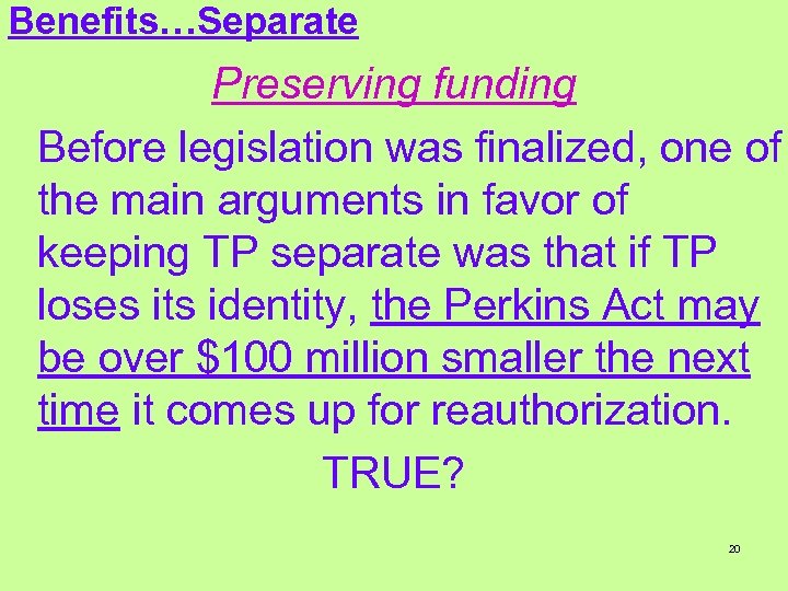 Benefits…Separate Preserving funding Before legislation was finalized, one of the main arguments in favor