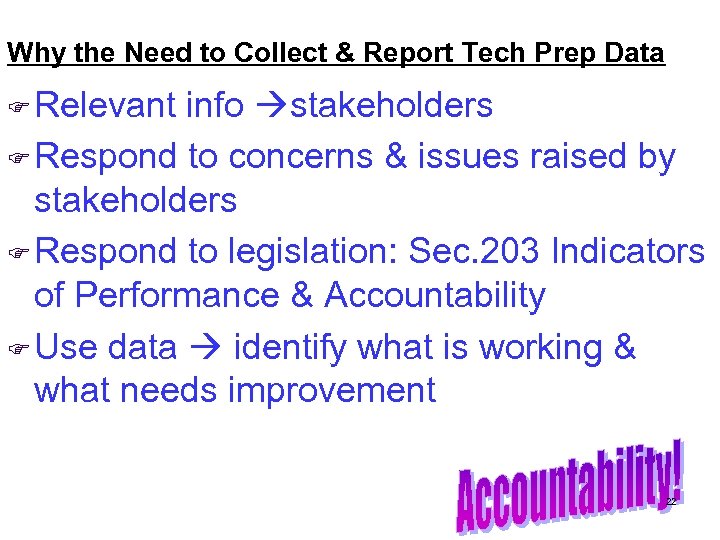 Why the Need to Collect & Report Tech Prep Data F Relevant info stakeholders