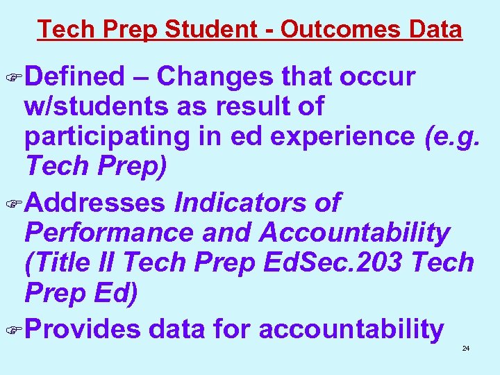 Tech Prep Student - Outcomes Data FDefined – Changes that occur w/students as result