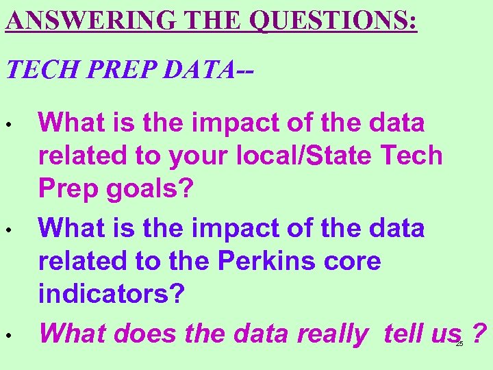 ANSWERING THE QUESTIONS: TECH PREP DATA- • • • What is the impact of