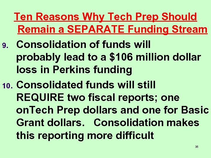 Ten Reasons Why Tech Prep Should Remain a SEPARATE Funding Stream 9. Consolidation of