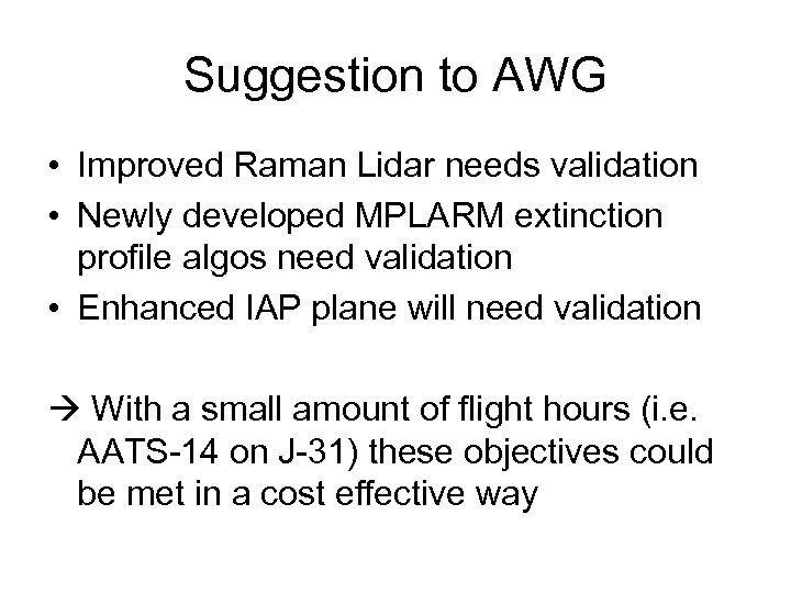 Suggestion to AWG • Improved Raman Lidar needs validation • Newly developed MPLARM extinction