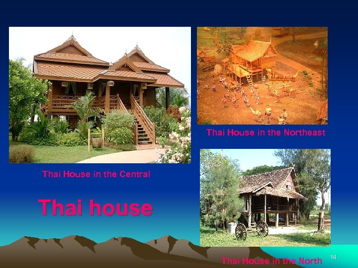 Thai House in the Northeast Thai House in the Central Thai house Thai House
