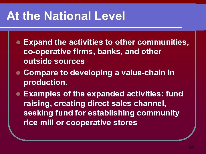 At the National Level Expand the activities to other communities, co-operative firms, banks, and