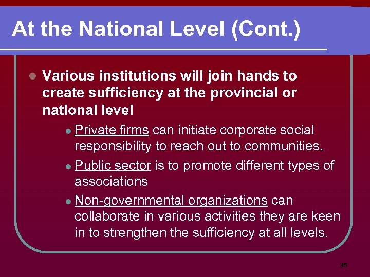 At the National Level (Cont. ) l Various institutions will join hands to create