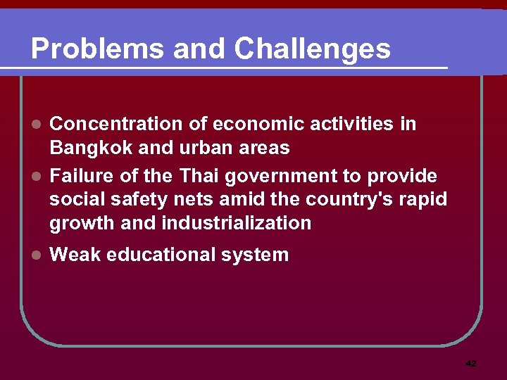 Problems and Challenges Concentration of economic activities in Bangkok and urban areas l Failure