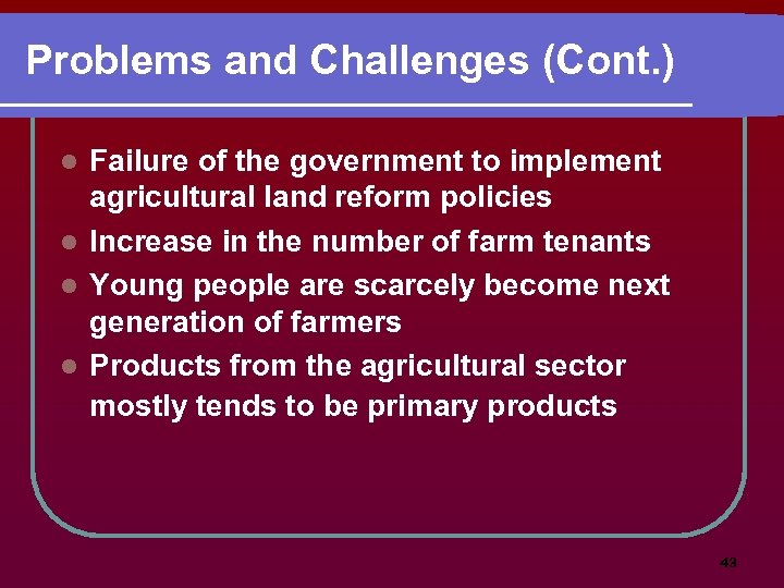 Problems and Challenges (Cont. ) Failure of the government to implement agricultural land reform