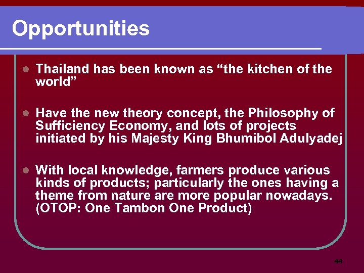 Opportunities l Thailand has been known as “the kitchen of the world” l Have