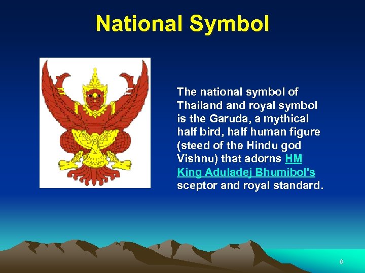 National Symbol The national symbol of Thailand royal symbol is the Garuda, a mythical