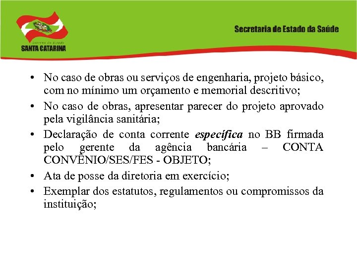  • No caso de obras ou serviços de engenharia, projeto básico, com no