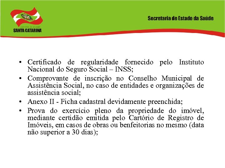  • Certificado de regularidade fornecido pelo Instituto Nacional do Seguro Social – INSS;