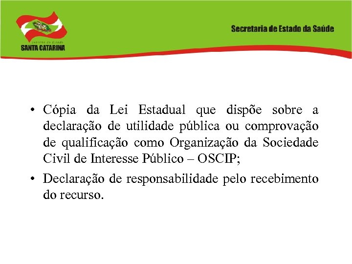  • Cópia da Lei Estadual que dispõe sobre a declaração de utilidade pública