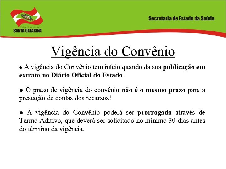 Vigência do Convênio ● A vigência do Convênio tem início quando da sua publicação