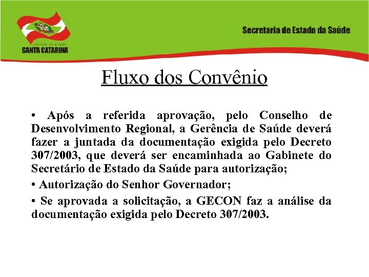 Fluxo dos Convênio • Após a referida aprovação, pelo Conselho de Desenvolvimento Regional, a