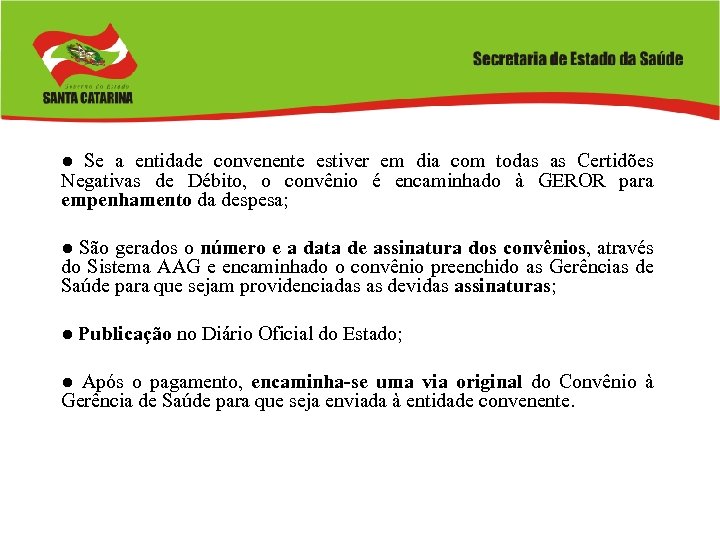 ● Se a entidade convenente estiver em dia com todas as Certidões Negativas de