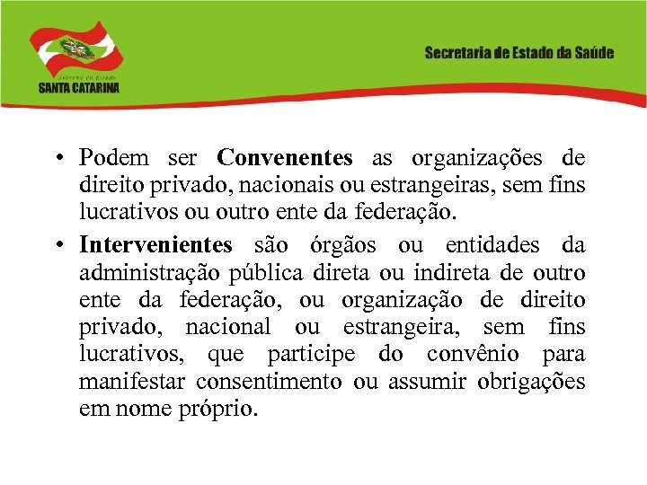 • Podem ser Convenentes as organizações de direito privado, nacionais ou estrangeiras, sem