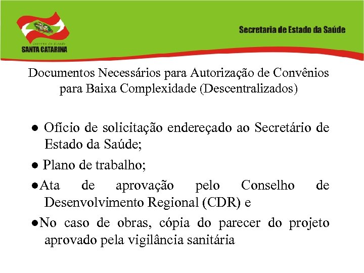 Documentos Necessários para Autorização de Convênios para Baixa Complexidade (Descentralizados) ● Ofício de solicitação