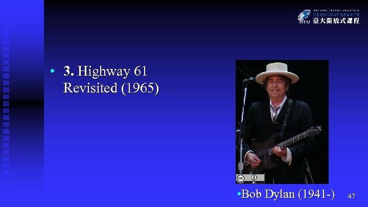  • 3. Highway 61 Revisited (1965) • Bob Dylan (1941 -) 47 