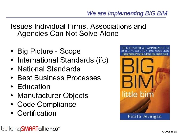 We are Implementing BIG BIM Issues Individual Firms, Associations and Agencies Can Not Solve