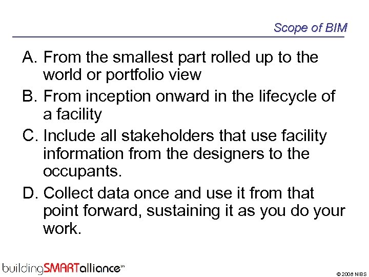 Scope of BIM A. From the smallest part rolled up to the world or