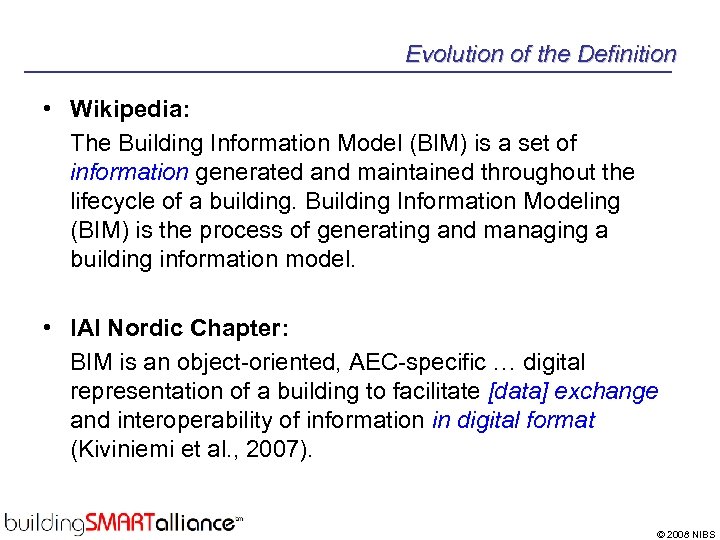 Evolution of the Definition • Wikipedia: The Building Information Model (BIM) is a set