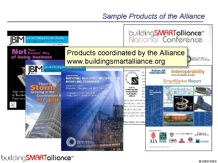 Sample Products of the Alliance Products coordinated by the Alliance www. buildingsmartalliance. org ©