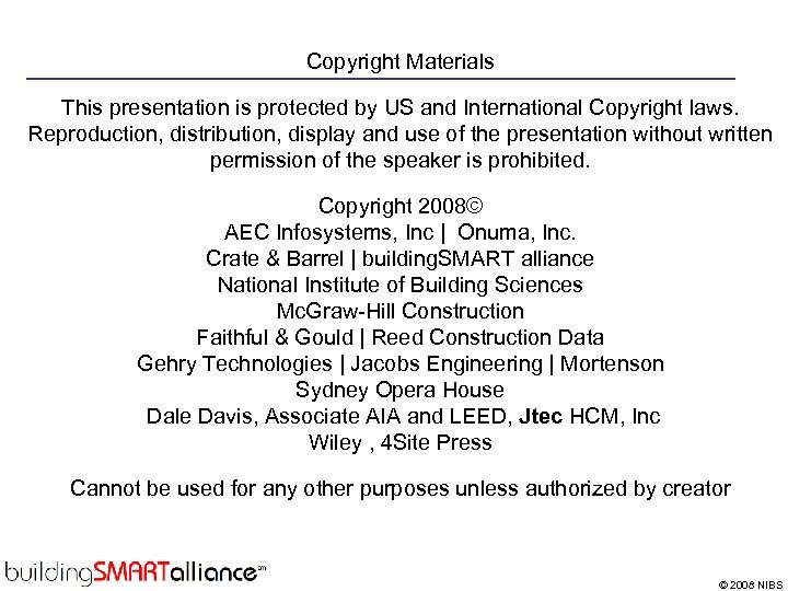 Copyright Materials This presentation is protected by US and International Copyright laws. Reproduction, distribution,