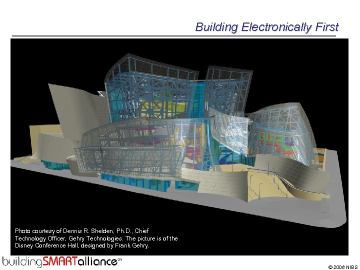 Building Electronically First Photo courtesy of Dennis R. Shelden, Ph. D. , Chief Technology