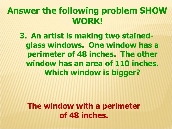 Answer the following problem SHOW WORK! 3. An artist is making two stainedglass windows.