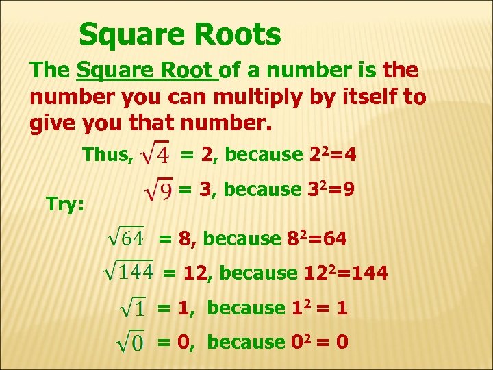 Square Roots The Square Root of a number is the number you can multiply