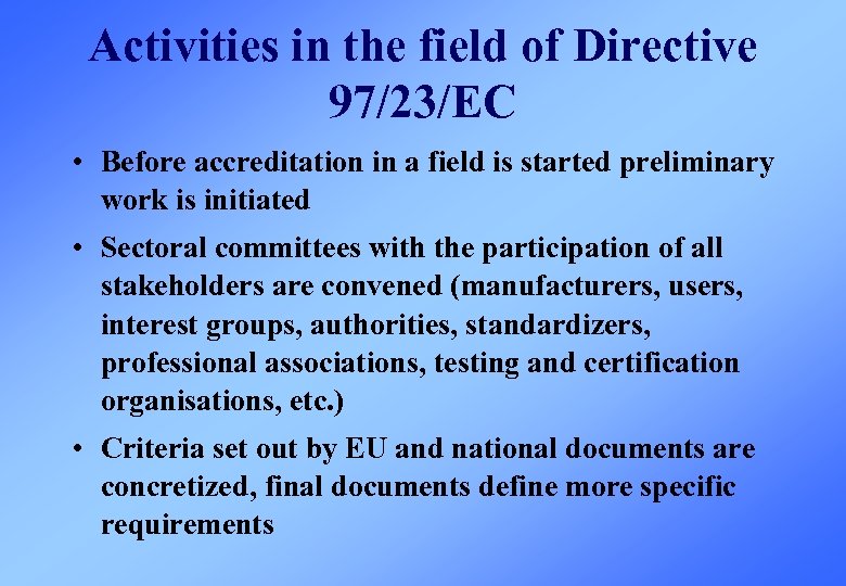 Activities in the field of Directive 97/23/EC • Before accreditation in a field is