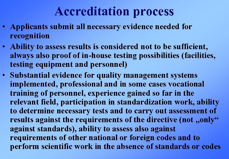 Accreditation process • Applicants submit all necessary evidence needed for recognition • Ability to
