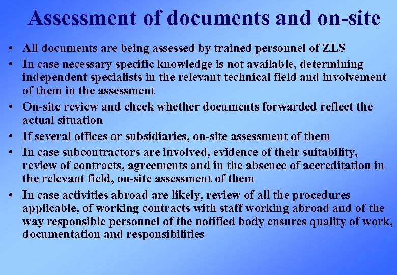 Assessment of documents and on-site • All documents are being assessed by trained personnel