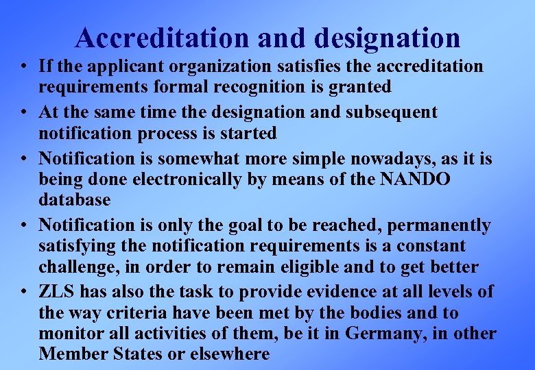 Accreditation and designation • If the applicant organization satisfies the accreditation requirements formal recognition
