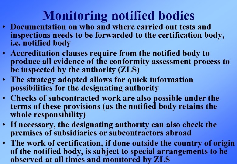 Monitoring notified bodies • Documentation on who and where carried out tests and inspections