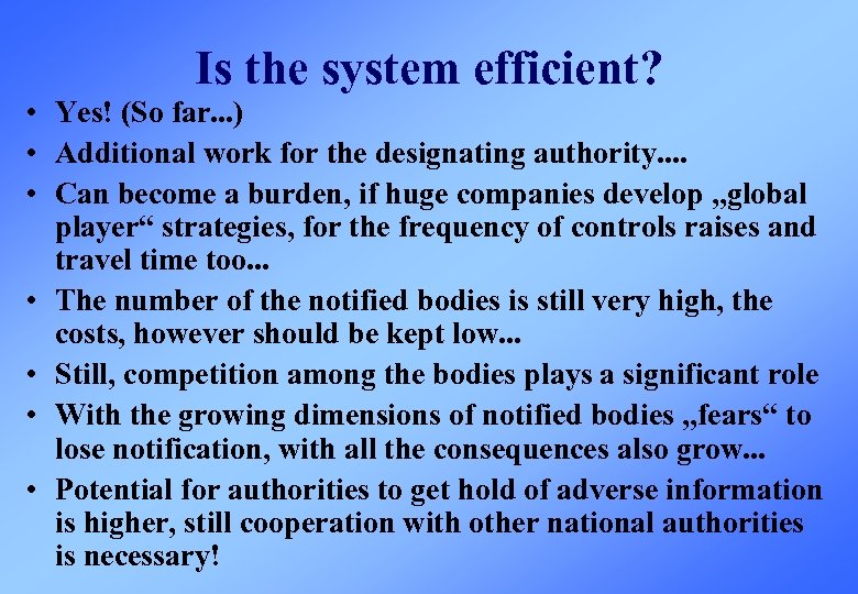 Is the system efficient? • Yes! (So far. . . ) • Additional work