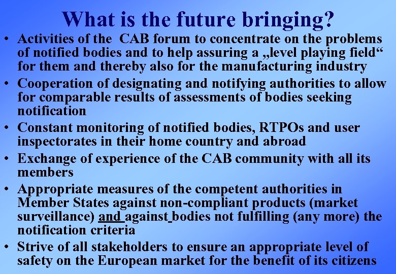 What is the future bringing? • Activities of the CAB forum to concentrate on